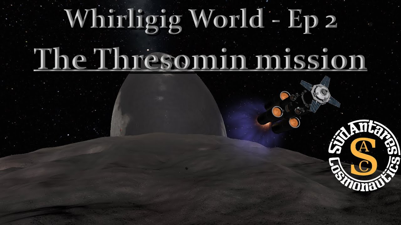 KSP- Whirligig World Ep 2 - The Thresomin mission