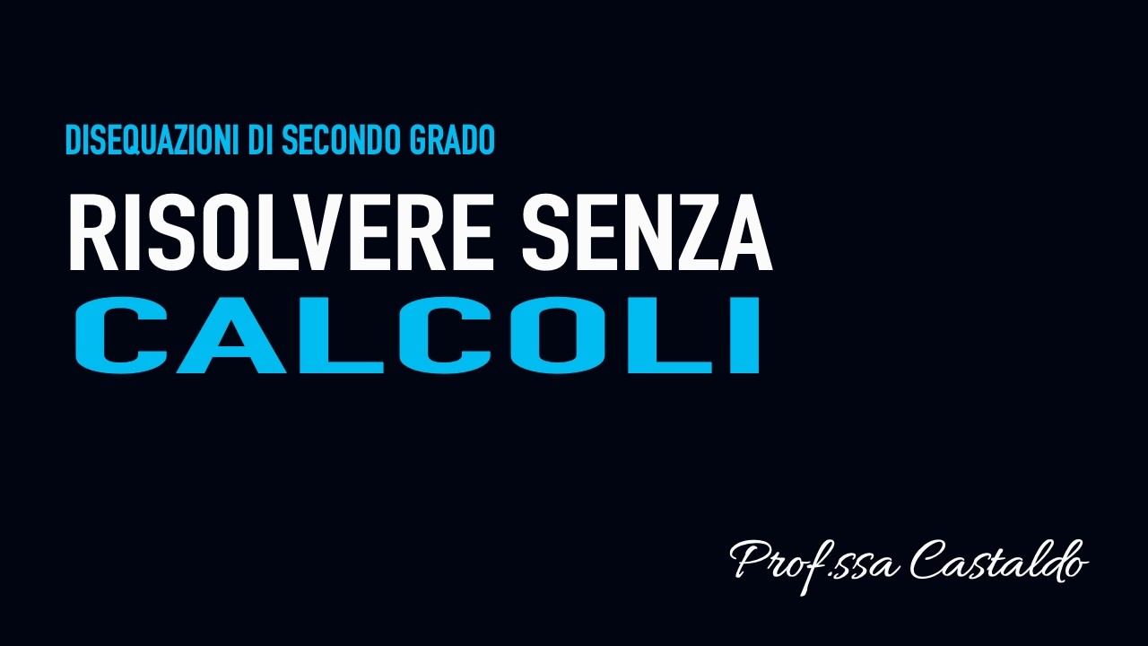 Disequazioni di secondo grado risolte senza fare calcoli