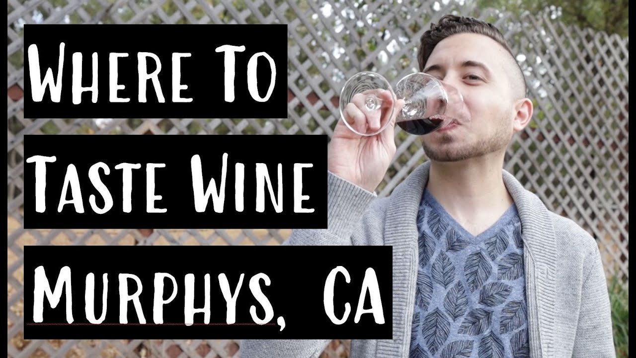 WHERE to TASTE WINE | MURPHYS, California