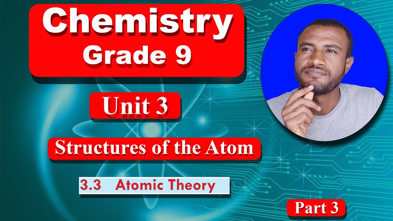 Chemistry grade 9 unit 3 part 3 | Structure of the Atom | Atomic Theory