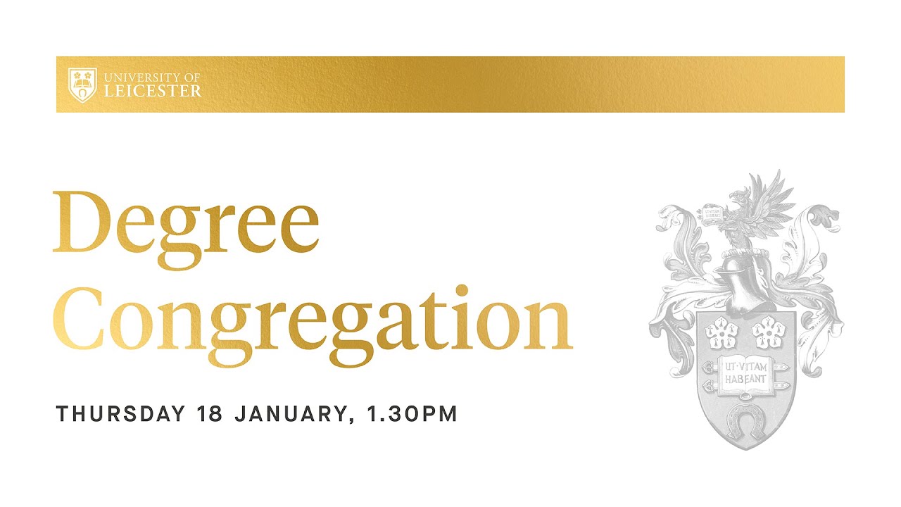 Degree Congregation - 1.30pm Thursday 18th January 2024