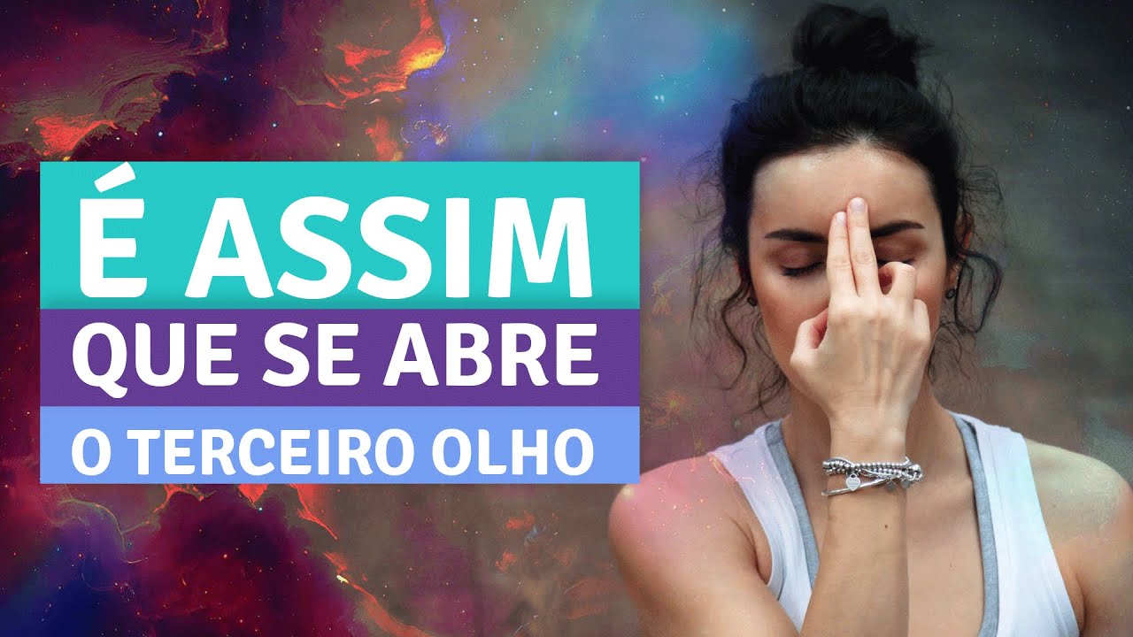 É assim que se abre o TERCEIRO OLHO