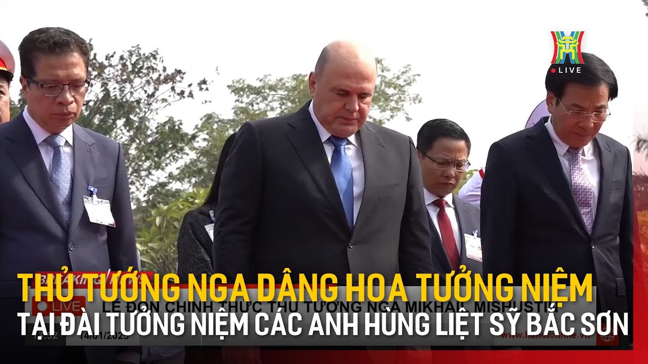 Thủ tướng Nga dâng hoa tưởng niệm tại Đài tưởng niệm Bắc Sơn | Tin tức