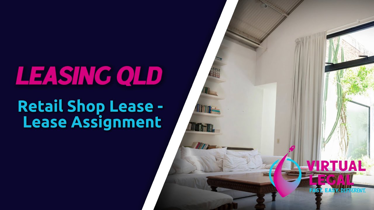 LEASING QLD - Retail Shop Lease - Lease Assignment