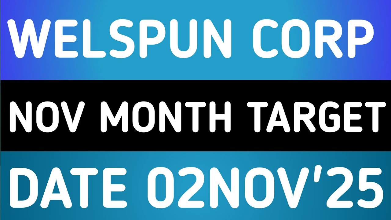 WELSPUN CORP STOCK LATEST NEWS 2NOV'25/WELSPUN CORP SHARE LATEST NEWS WITH TARGET ANALYSIS 