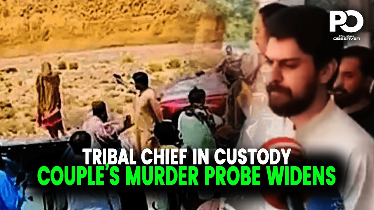 Balochistan Tribal Chief Sent on 2-Day Remand in Couple&rsquo;s Murder Case | Pakistan Observer