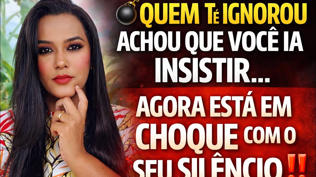 💣 QUEM TE IGNOROU ACHOU QUE VOCÊ IA INSISTIR AGORA ESTÁ EM CHOQUE COM O SEU SILÊNCIO‼️