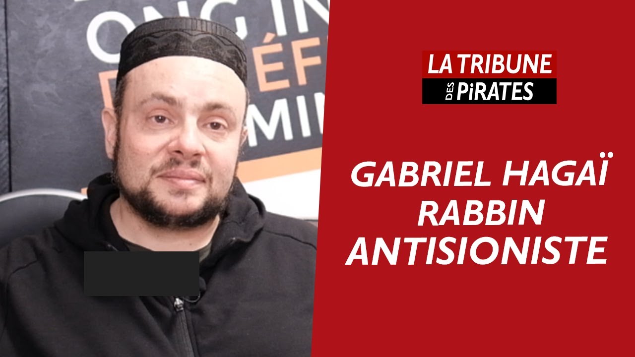 Gabriel Hagaï - Rabbin Antisioniste
