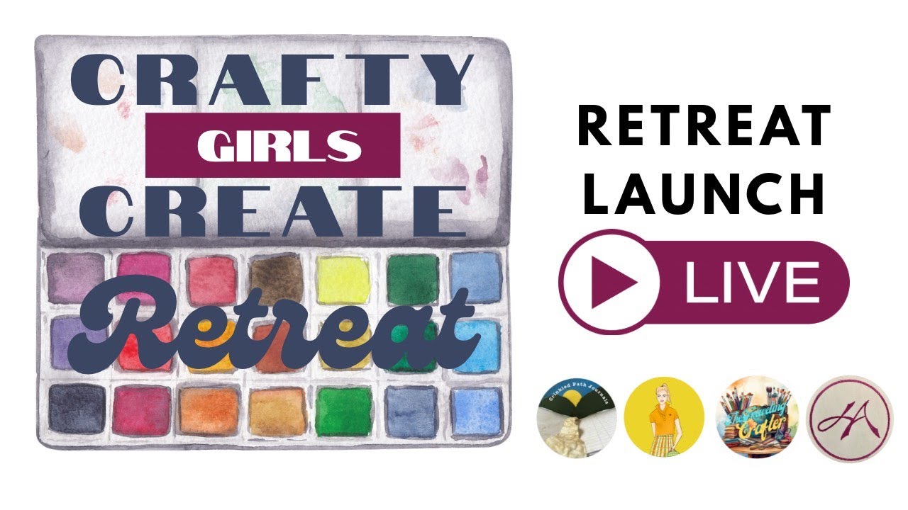 Crafty Girls Create Retreat Live Launch