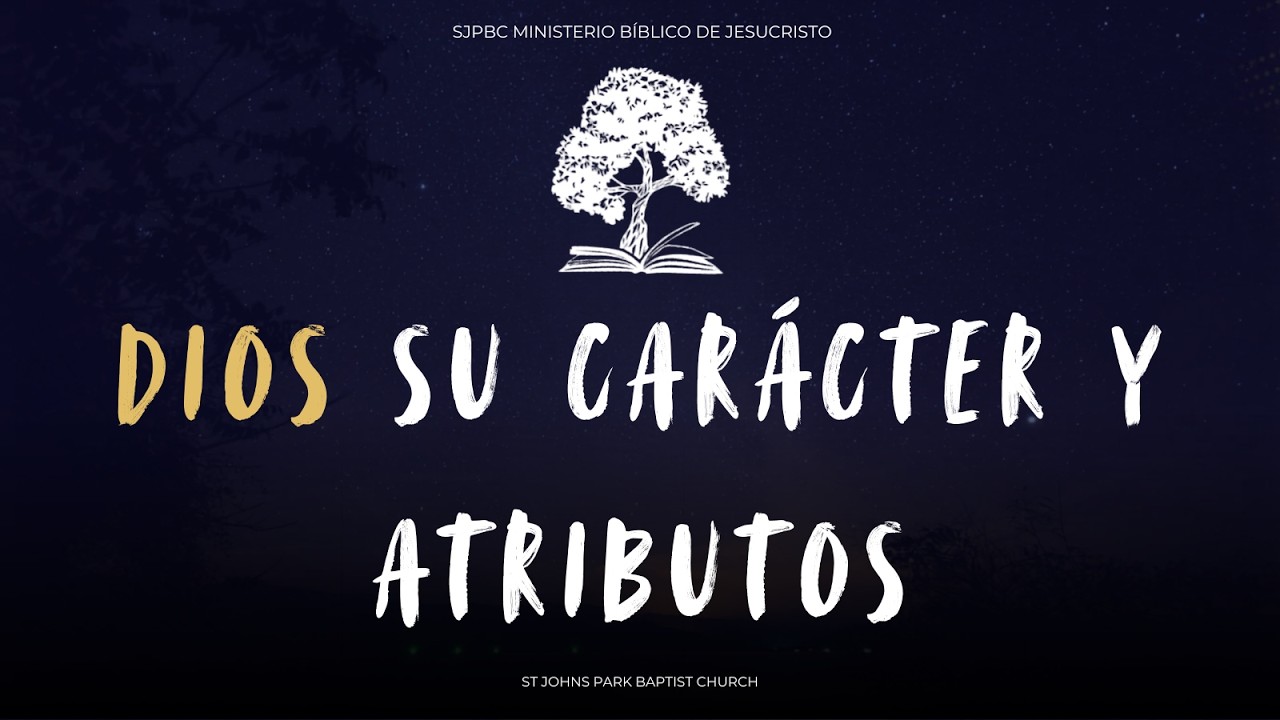 Dios Su Carácter y Atributos: Santidad, Amor, Ira