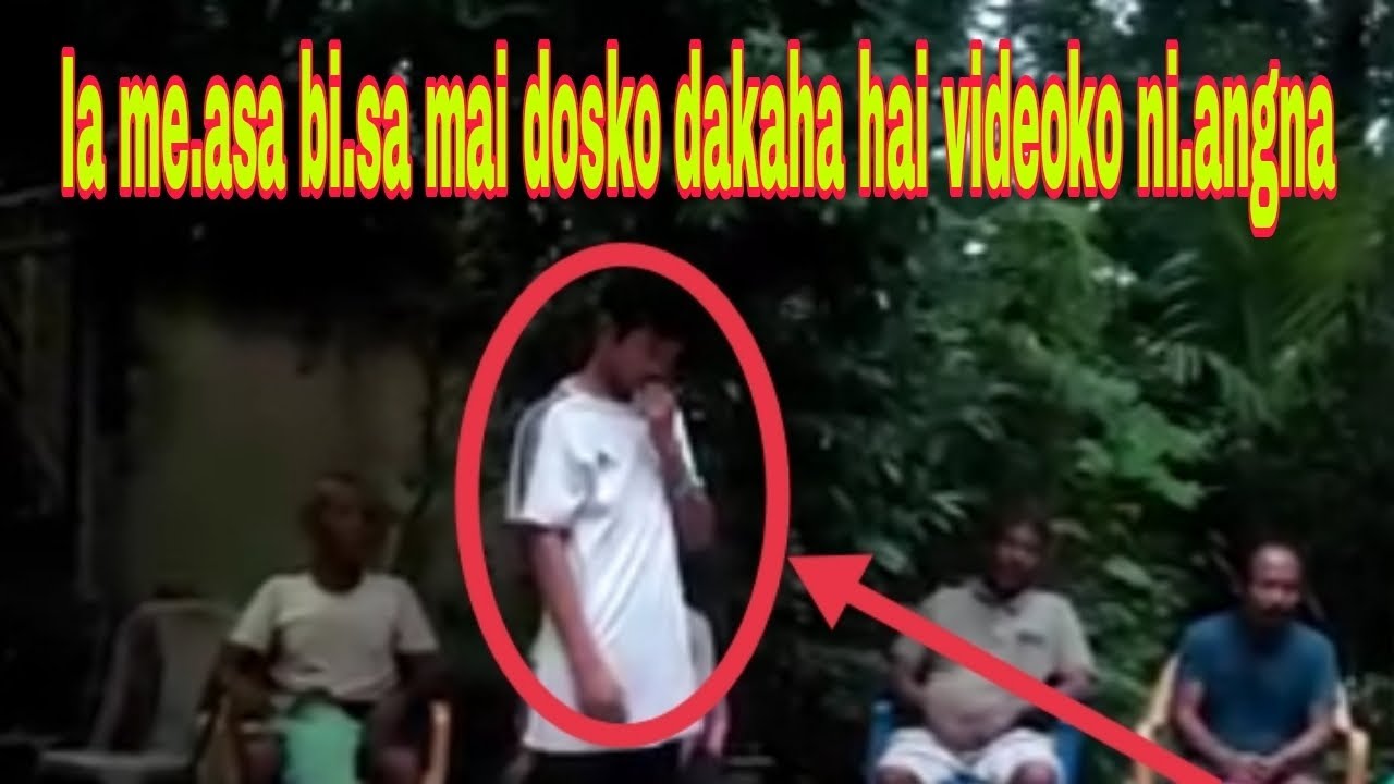 Ia me.asa bi.sa mai dosko dakahachim hai videoko bone ni.angbo