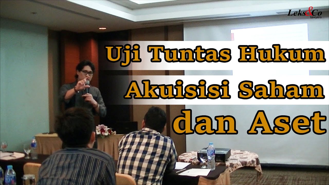 Uji Tuntas Hukum Akuisisi Saham dan Aset