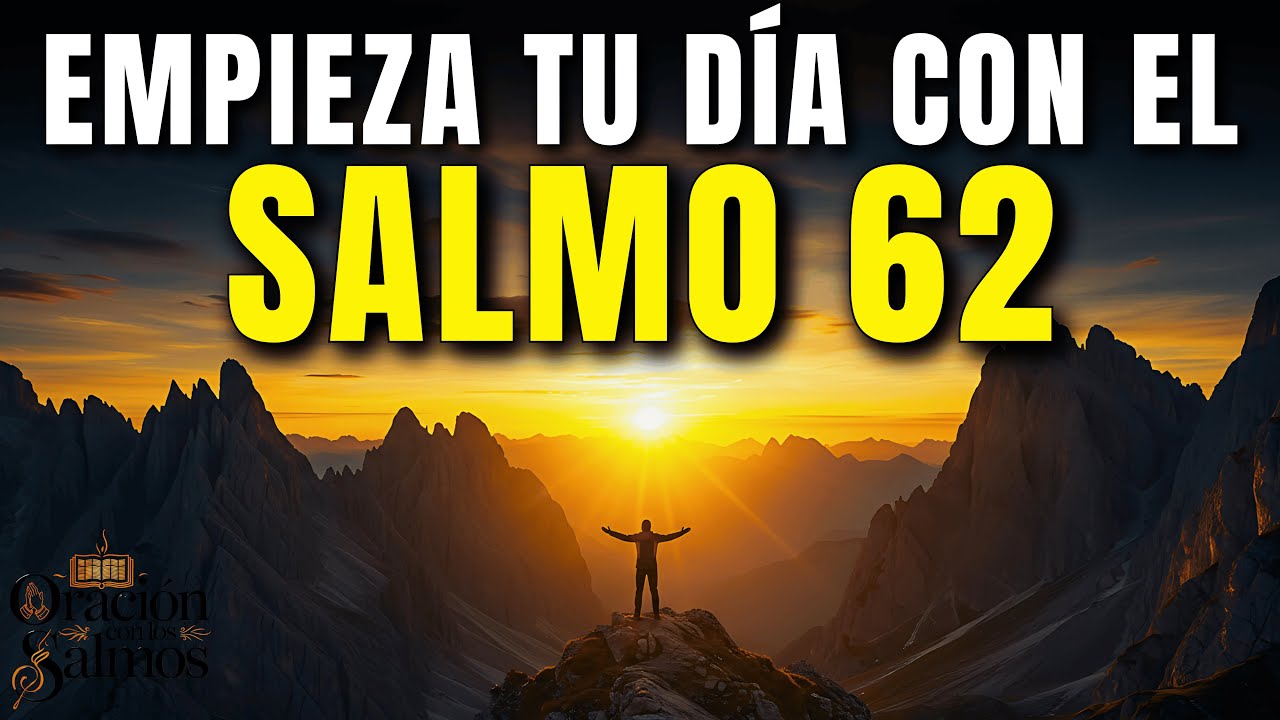 DEVOCIONAL DE LA MA&Ntilde;ANA con el SALMO 62 | Esta Oraci&oacute;n Lleg&oacute; Justo Cuando M&aacute;s la Necesitabas