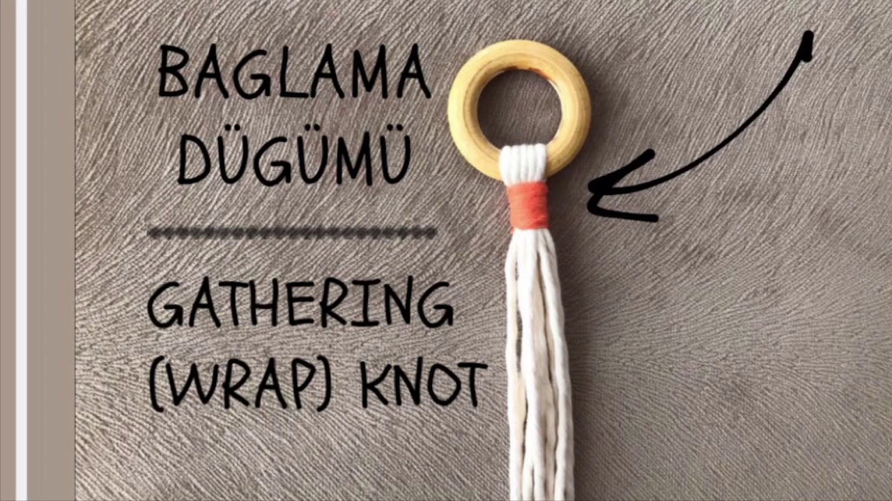 MAKROME BAĞLAMA D&Uuml;Ğ&Uuml;M&Uuml; YAPILIŞI // MACRAME GATHERING - WRAP KNOT DIY TUTORIAL