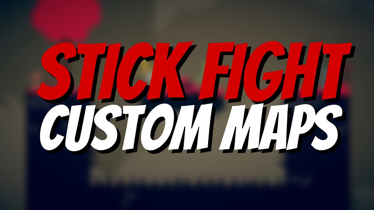 Stick Fight: The Game (playing custom maps)