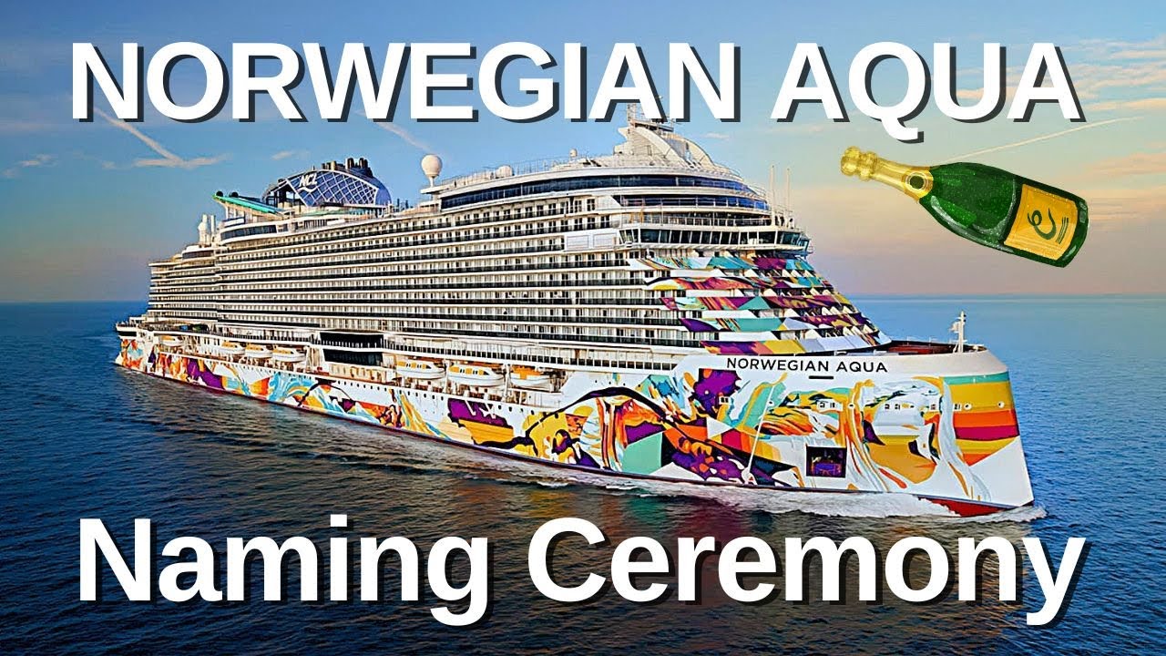 NORWEGIAN AQUA  Naming Ceremony