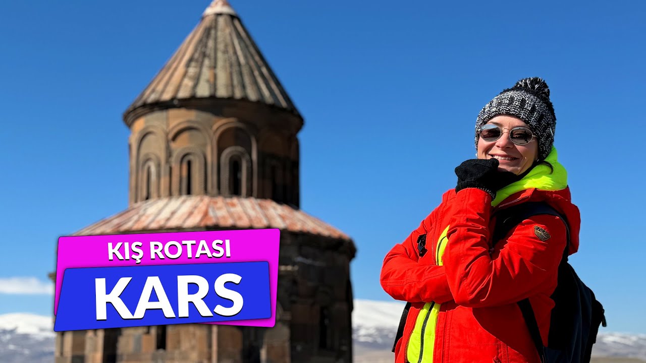 Kars'ta Ne Yenir - Gezilip Görülecek Yerler