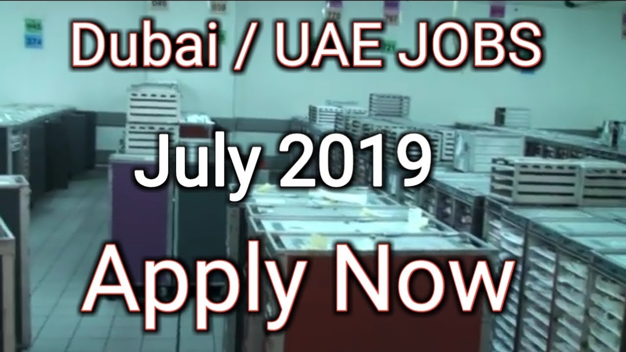 Dubai / UAE JOBS July 2019 Apply Now