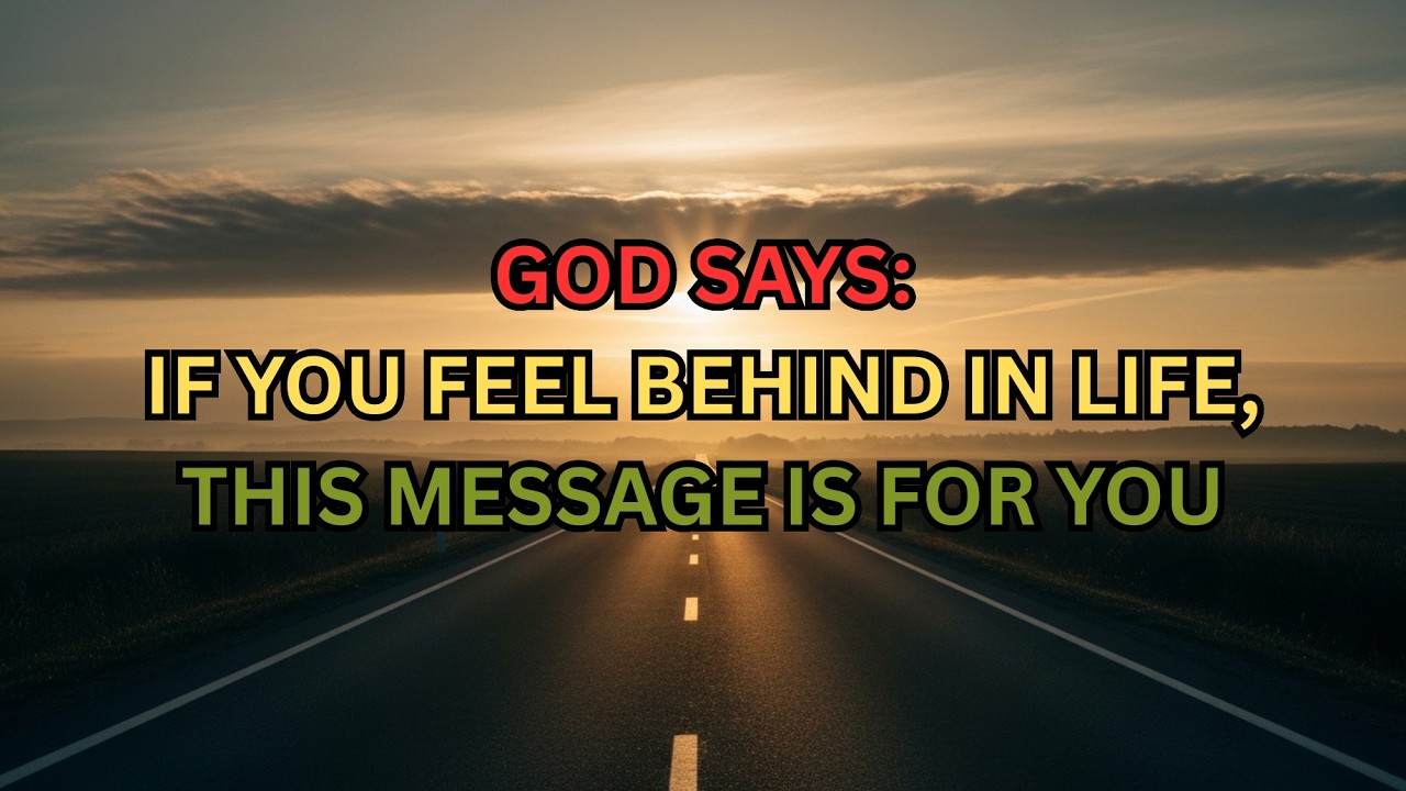 Chosen One, If You Feel Behind in Life, This Message Is For You