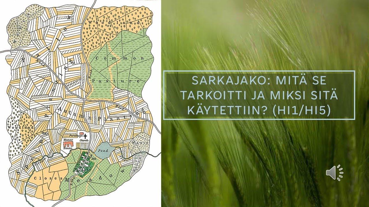 Sarkajako: maankäyttöjärjestelmä keskiajalta - mistä oli kyse ja miksi sitä käytettiin? (HI1/H5)