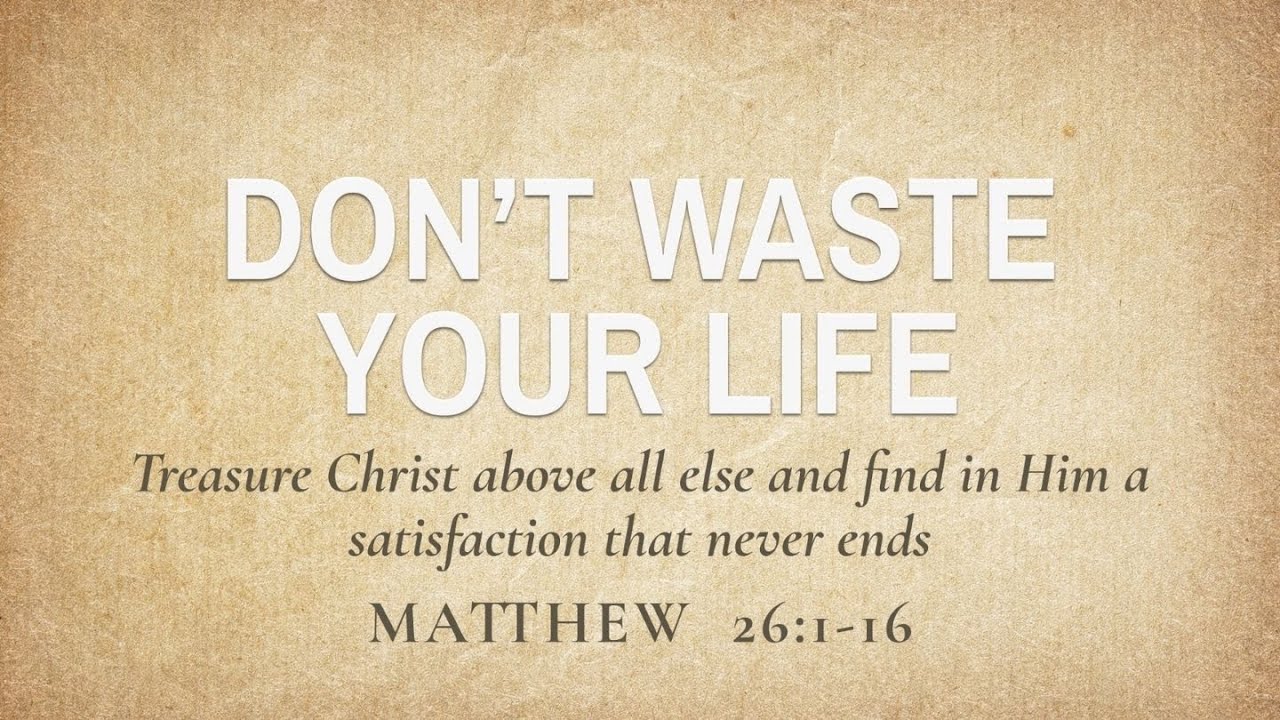Don't Waste Your Life