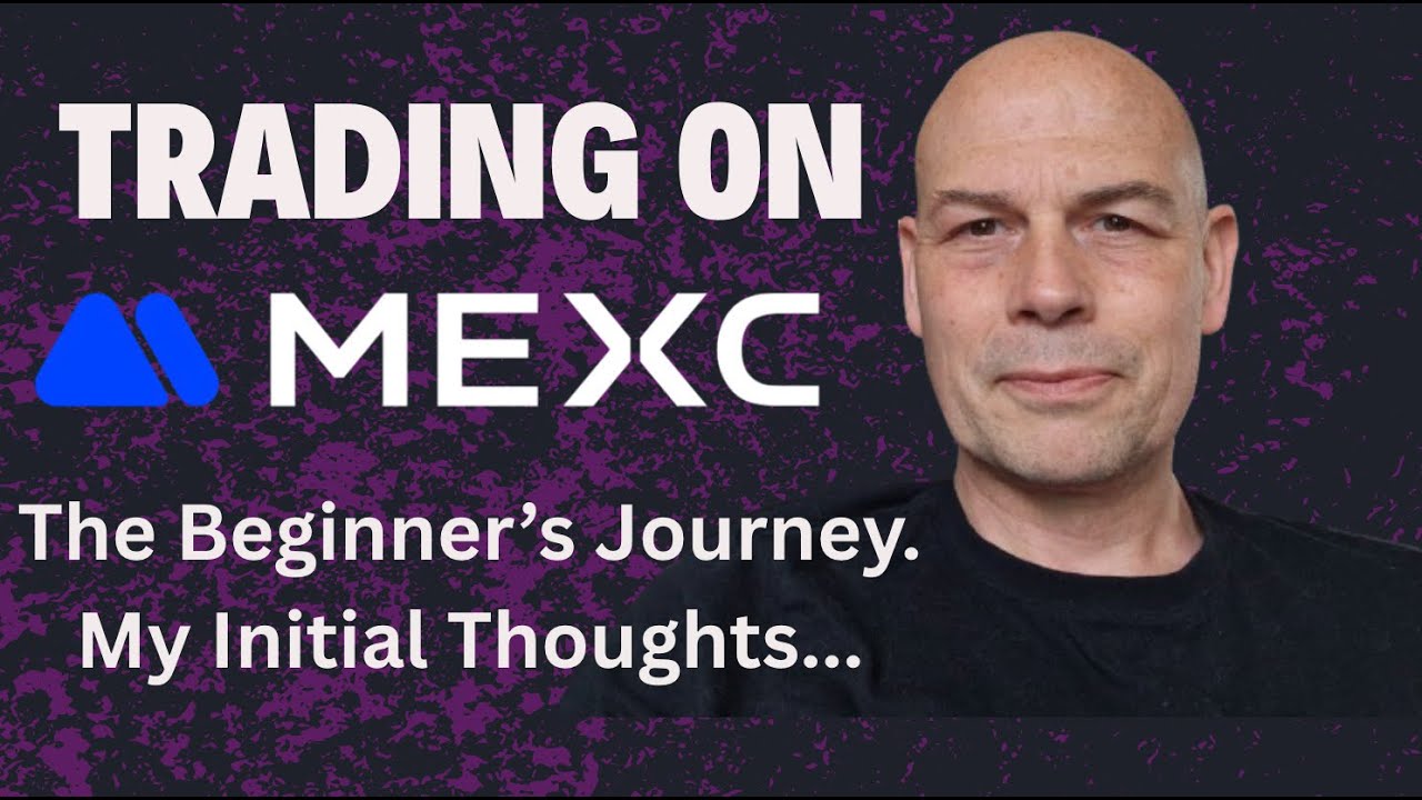 Trading On MEXC The Beginner's Journey  My Initial Thoughts