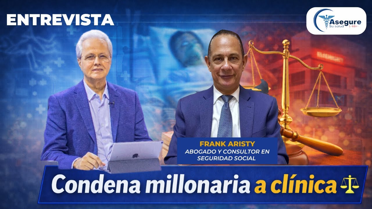 Ratifican condena de RD$10 millones contra clínica: Frank Aristy explica el caso | Asegure Su Salud