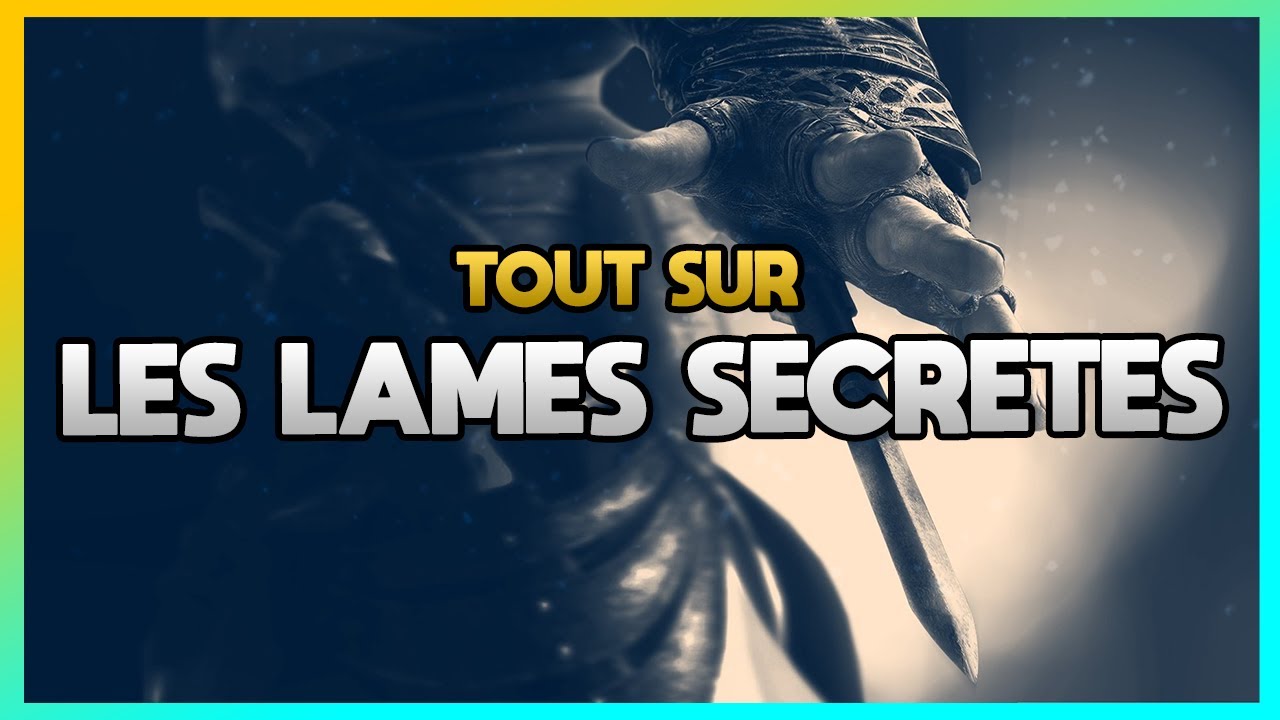 TOUT SAVOIR SUR LA LAME SECRÈTE (et les différentes lames !)