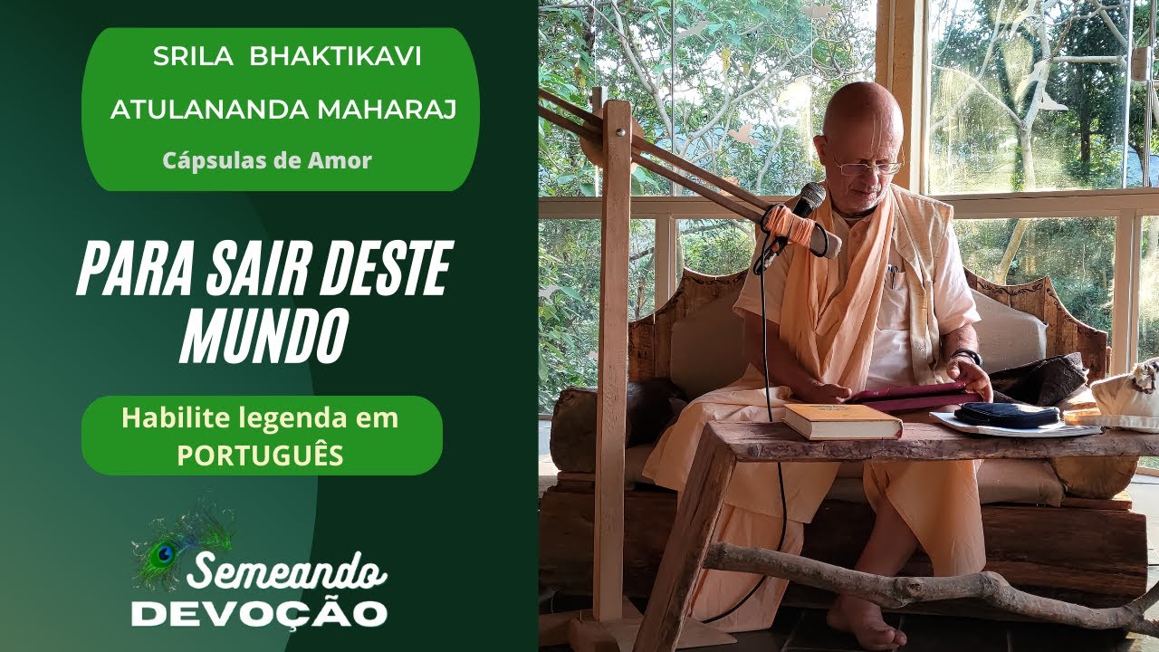 PARA SAIR DESTE MUNDO - Srila BhaktiKavi Atulananda Maharaj.