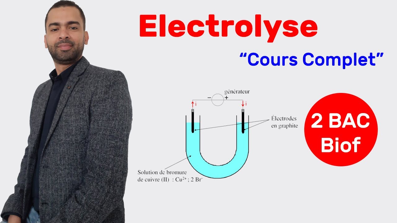 2 BAC Biof - Electrolyse (Cours Complet) - Prof Noureddine