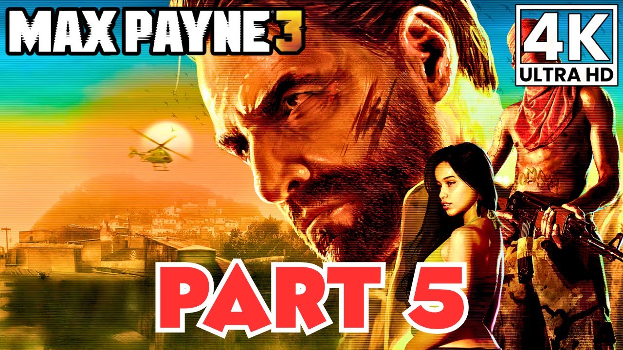 MAX PAYNE 3 Gameplay Walkthrough Part 5 [4K 60FPS] No Commentary