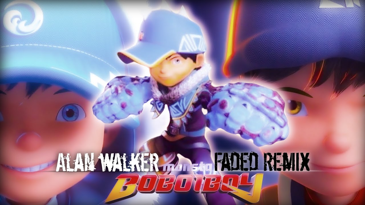 Boboiboy Movie 2 [Alan Walker] [Faded] [Tropical Remix] [Song]