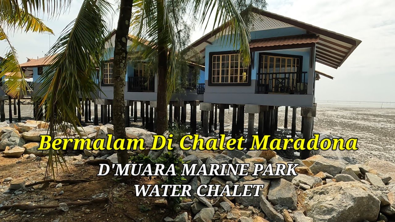BERMALAM DI CHALET MARADONA @D'MUARA MARINE PARK Water Resort
