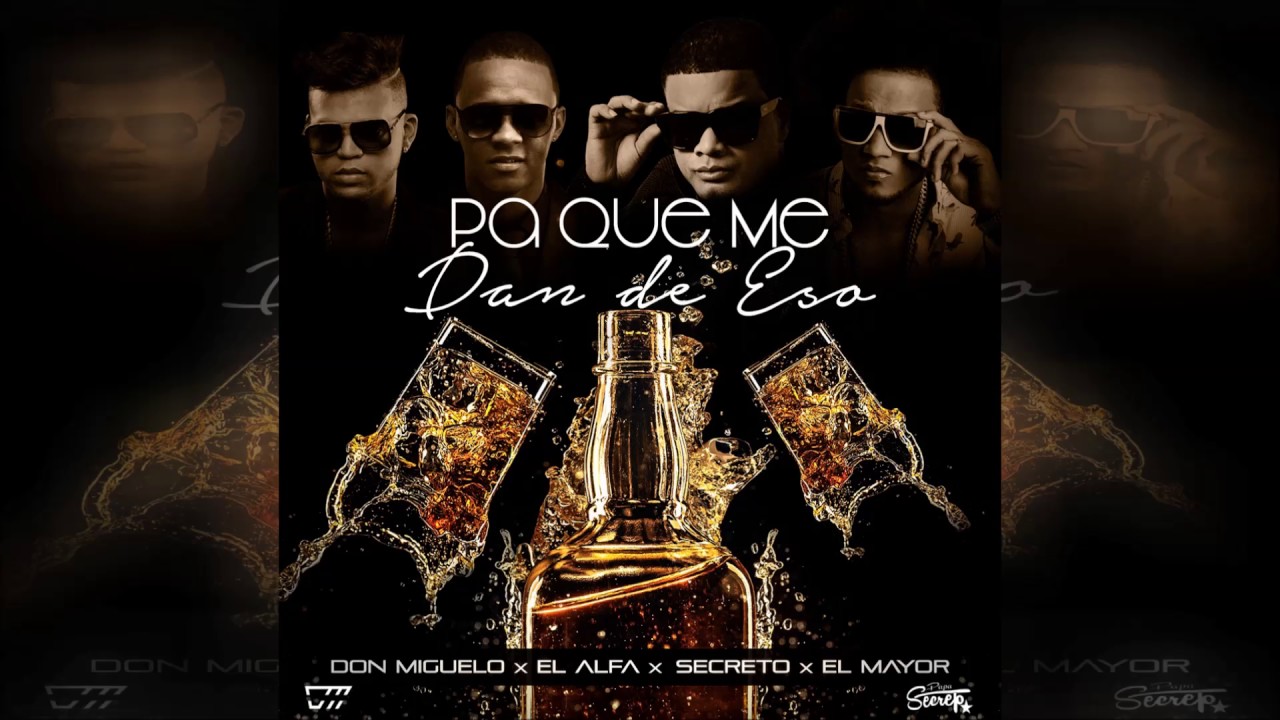 Don Miguelo Feat. Secreto x El Alfa x El Mayor - Pa Que Me Dan De Eso (Official Remix)