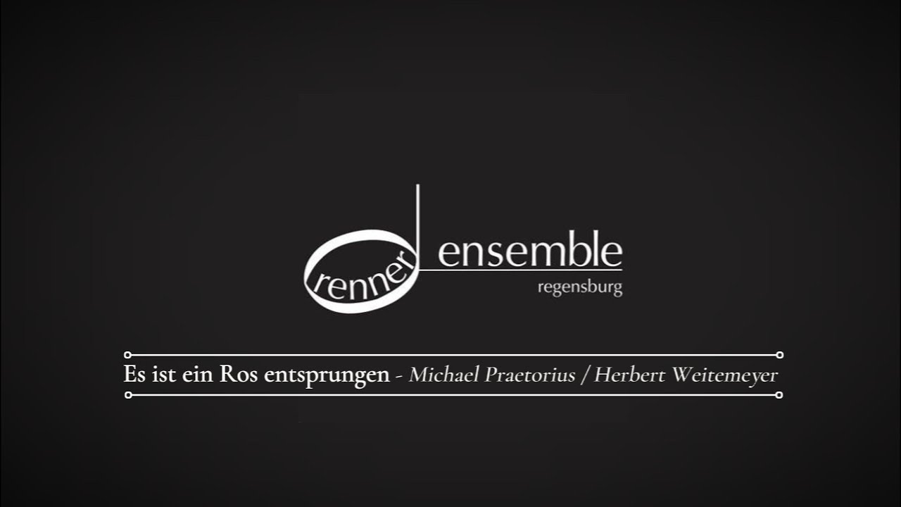 Es ist ein Ros entsprungen - Michael Praetorius / Renner-Ensemble Regensburg
