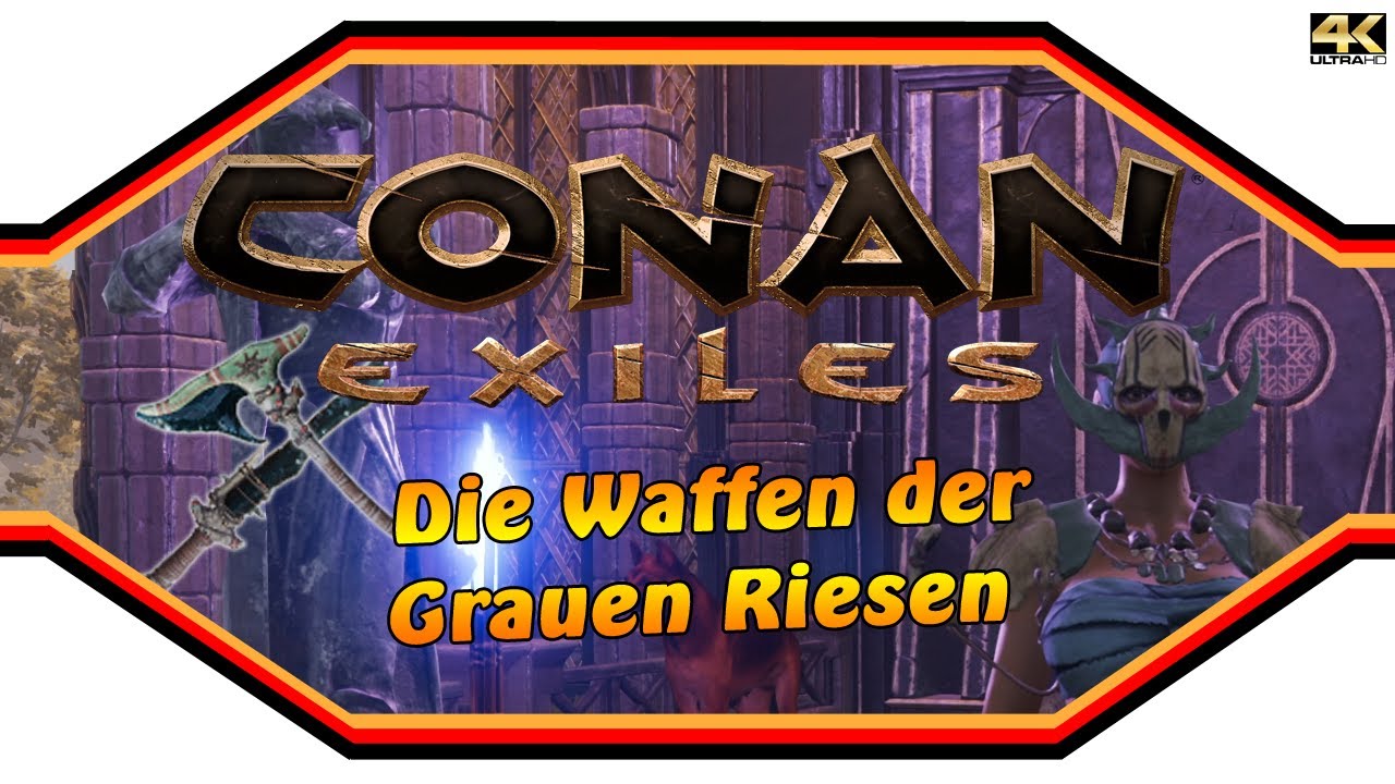 CONAN EXILES ★  Die WAFFEN der GRAUEN RIESEN ★ Guide [4k]