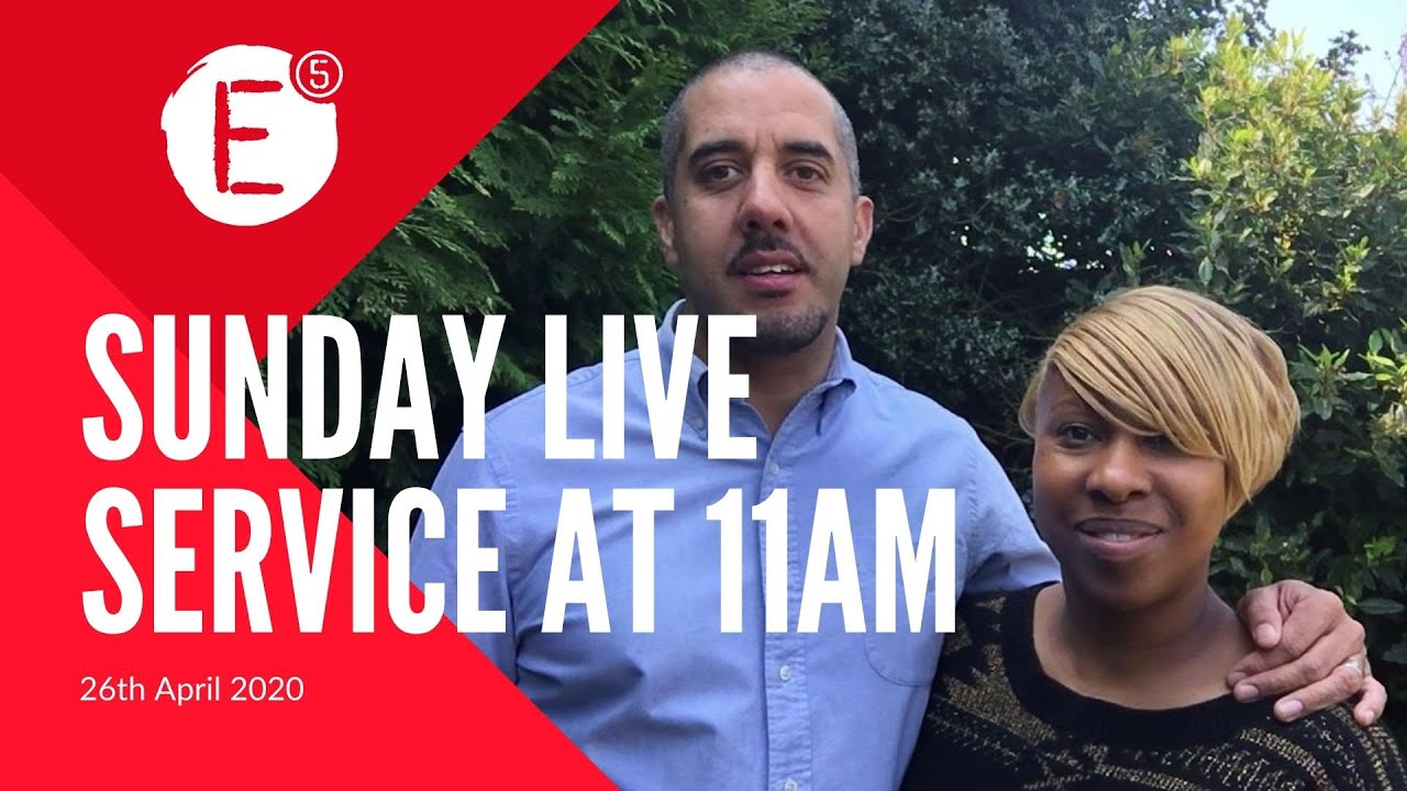 E5 Sunday Service | 26th April 2020 | E5 Church Bristol
