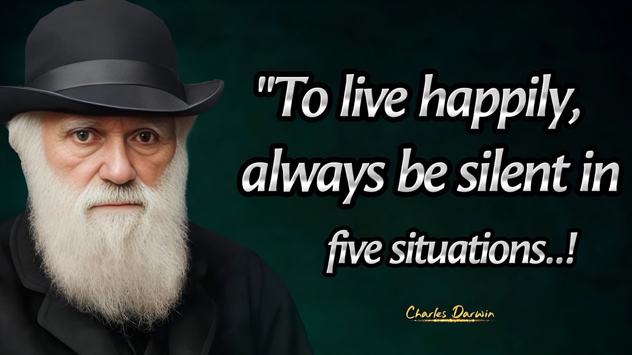 My Father Advised Me To Always Be Silent In Five Situations | Charles Darwin Quotes That Hits Hard