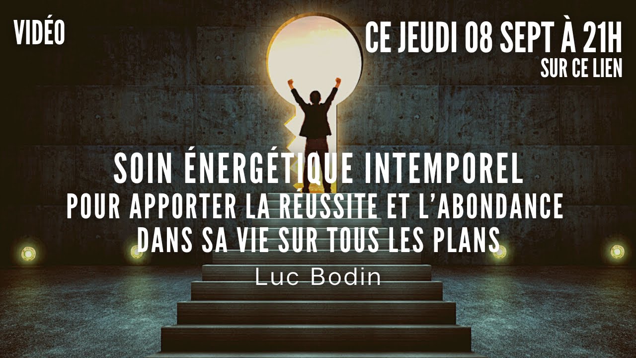 Soin &Eacute;nerg&eacute;tique Intemporel - R&eacute;ussite et Abondance dans sa vie sur tous les plans - par Luc Bodin