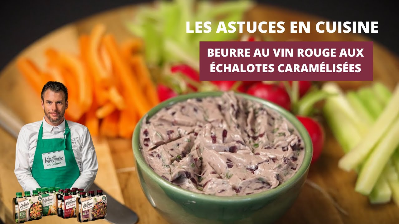 Les astuces en cuisine - Le beurre au vin rouge aux échalotes caramélisées du chef Norbert Tarayre