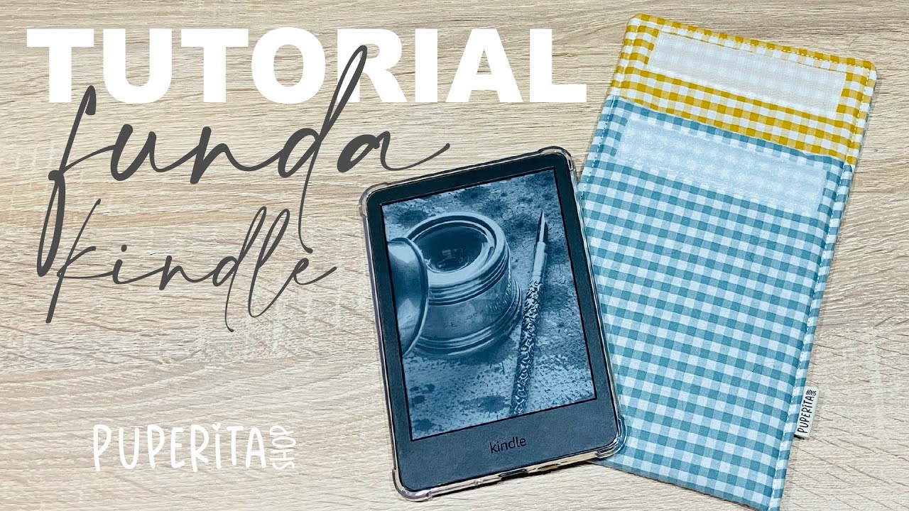 TUTORIAL FUNDA KINDLE Y SACA LAS MEDIDAS PARA HACERLA A TU GUSTO | PUPERITA SHOP
