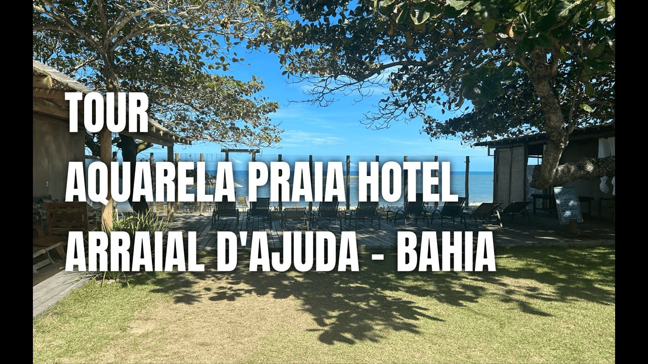 Tour pelo Aquarela Praia Hotel - Arraial d’Ajuda - Bahia