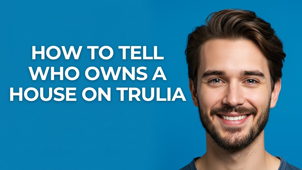 How to Tell Who Owns a House on Trulia - GUIDE!