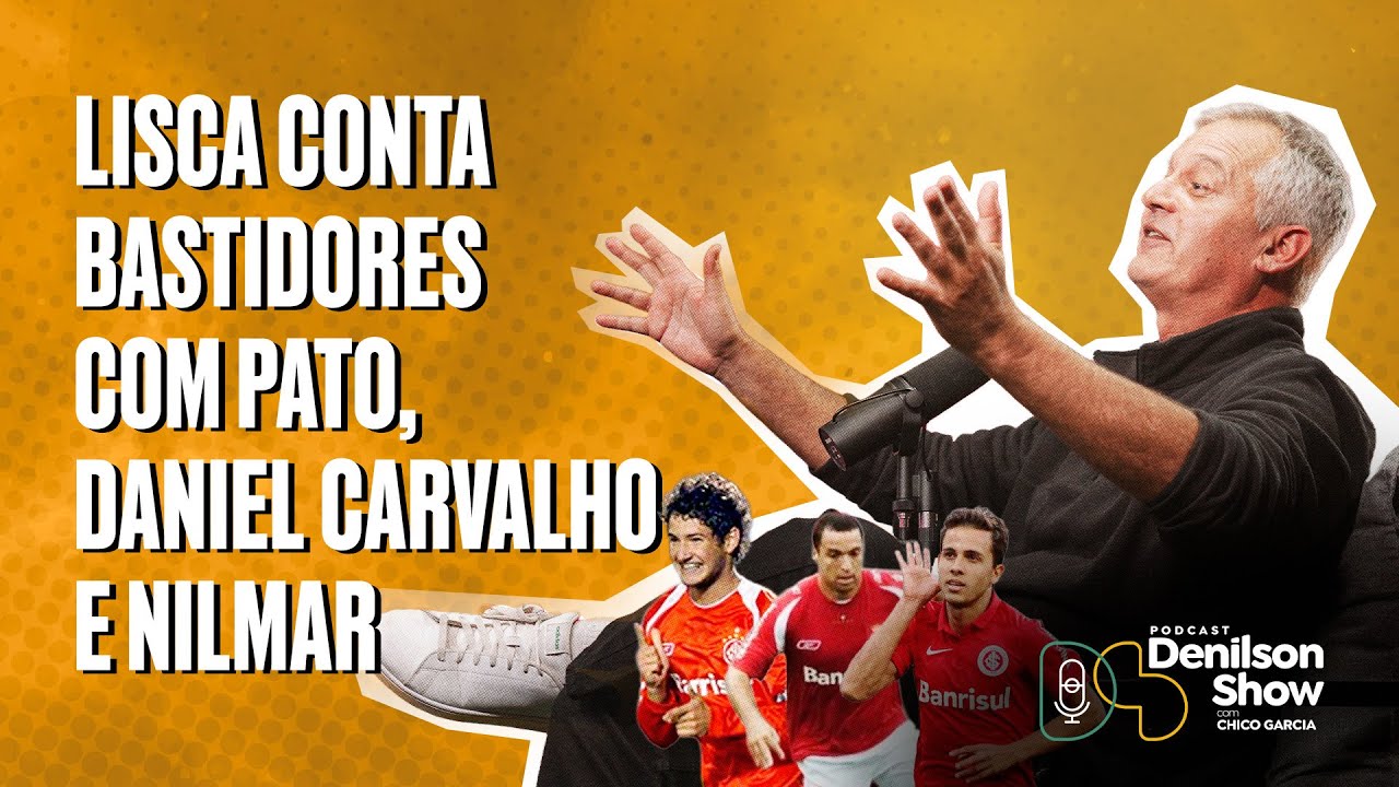 LISCA CONTA BASTIDORES COM PATO, DANIEL CARVALHO E NILMAR | LISCA - PODCAST DENILSON SHOW