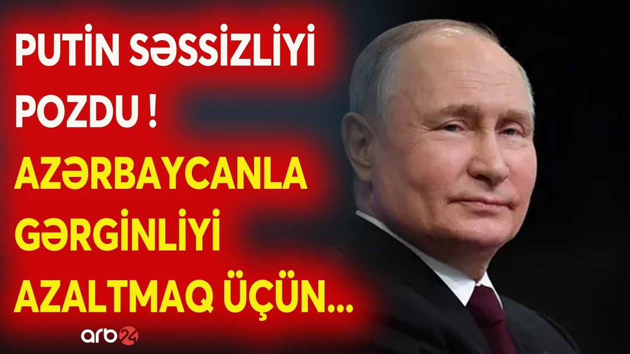 SON DƏQİQƏ! Putin TƏCİLİ GÖSTƏRİŞ VERDİ - Bakı-Moskva gərginliyinə SON QOYULUR -Kremldən mühüm iddia