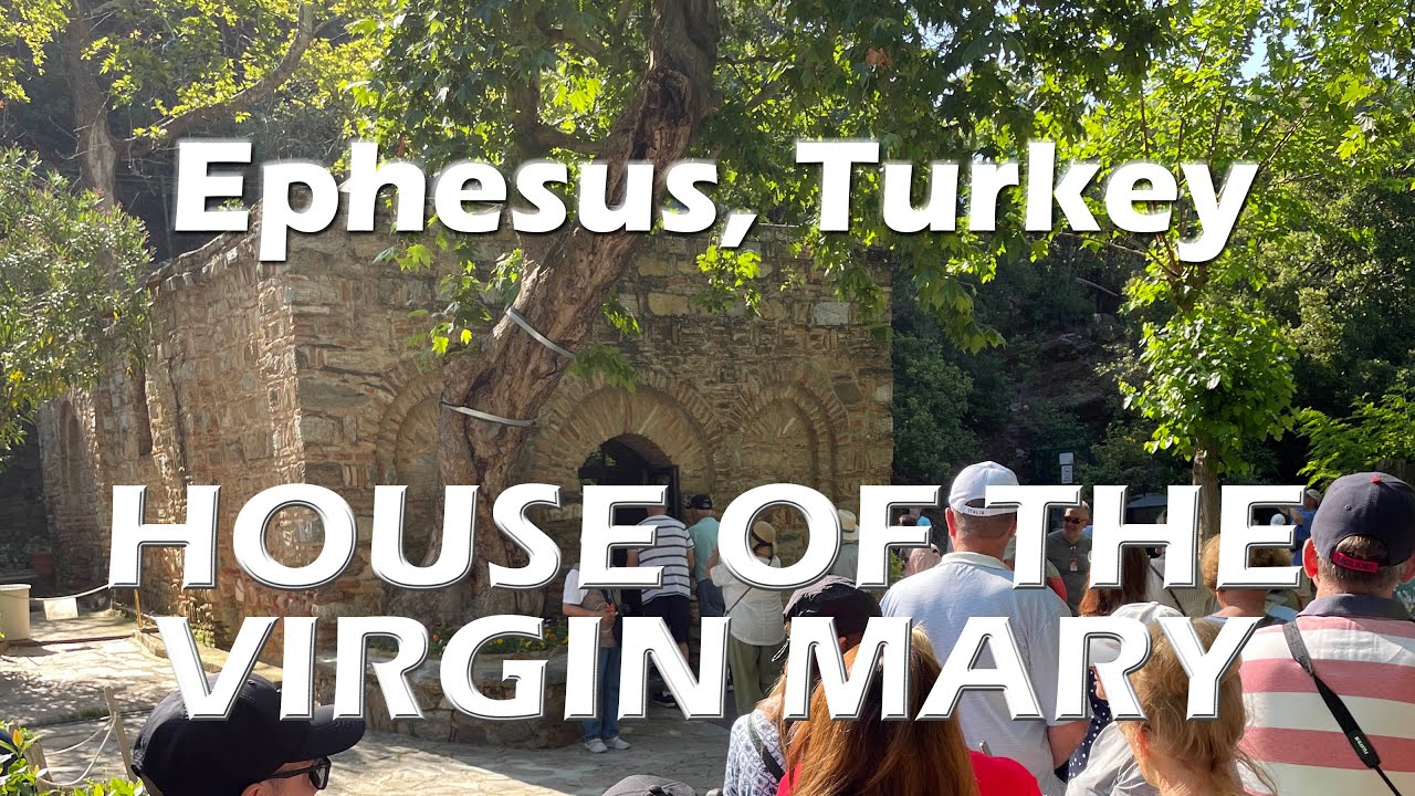 The House of the Virgin Mary in Ephesus, Turkey
