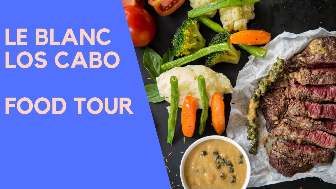 Le Blanc Los Cabo Resort Food Tour