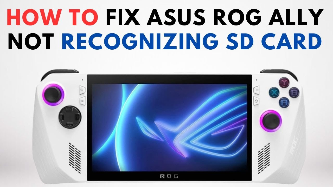 How to Fix ASUS ROG Ally Not Recognizing SD Card