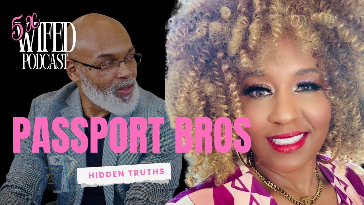 5X Wifed Podcast | Episode 2: Passport Bros – Why Black Men Are Searching for Love Abroad