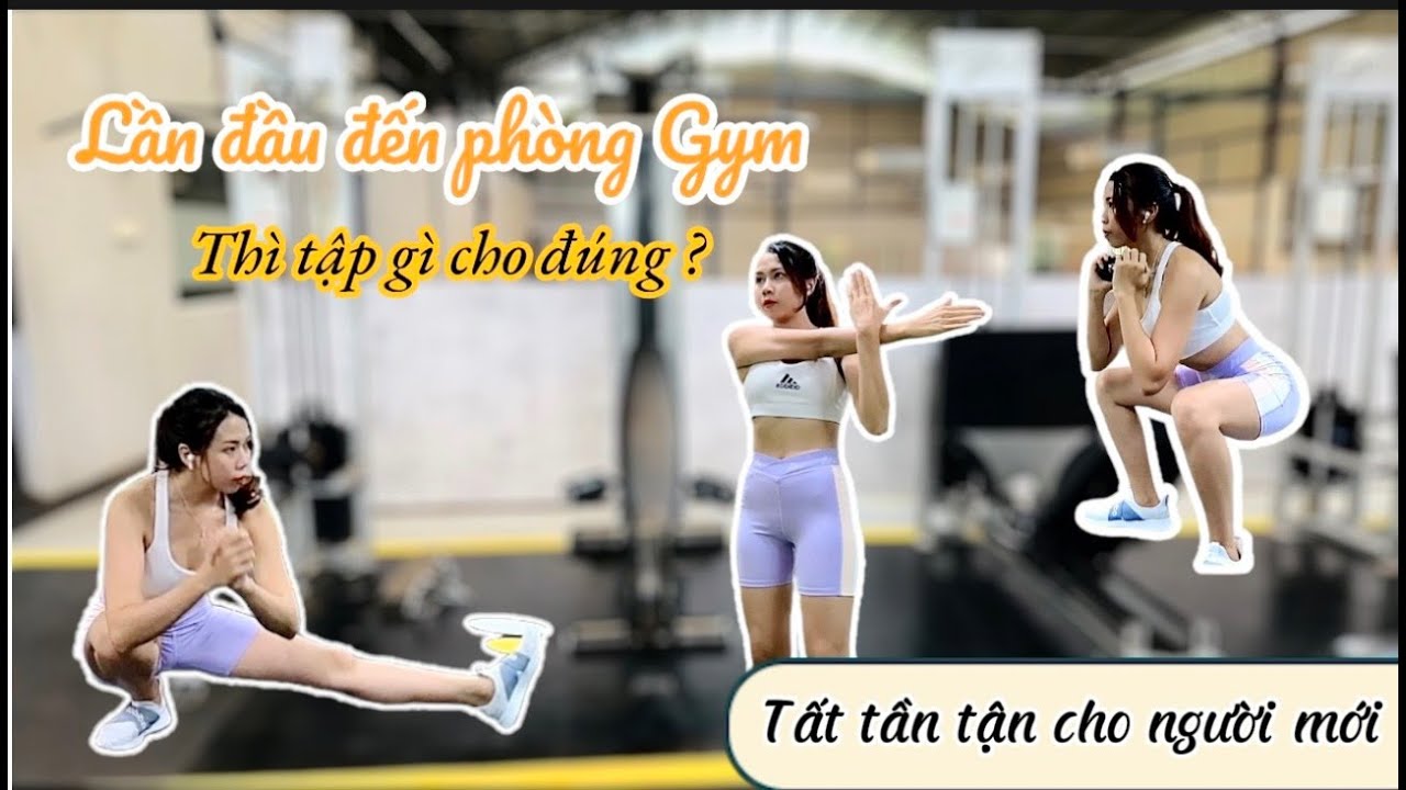 LẦN ĐẦU ĐI TẬP GYM | Phần 1/ BUỔI ĐI TẬP MẪU GIÚP BẠN HẾT BỠ NGỠ KHI ĐÊN PHÒNG TẬP